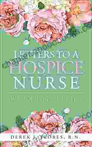 LETTERS TO A HOSPICE NURSE: Transforming Grief to Joy