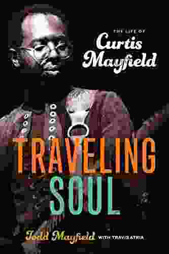 Traveling Soul: The Life Of Curtis Mayfield