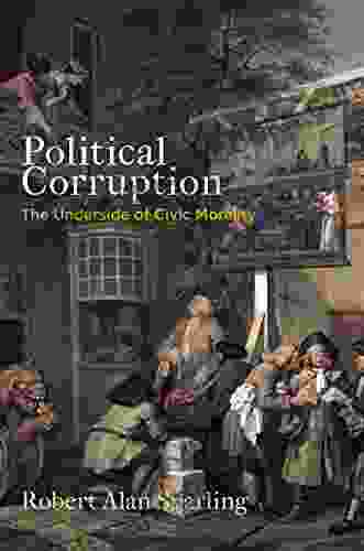 Political Corruption: The Underside Of Civic Morality (Haney Foundation Series)