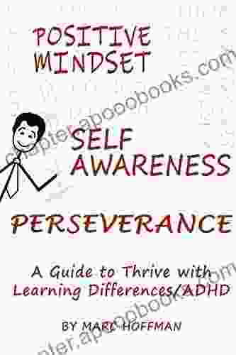 Positive Mindset Self Awareness Perseverance: A Guide To Thrive With Learning Differences/ADHD