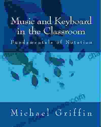 Music And Keyboard In The Classroom: Fundamentals Of Notation