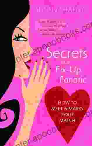 Secrets of a Fix up Fanatic: How to Meet Marry Your Match