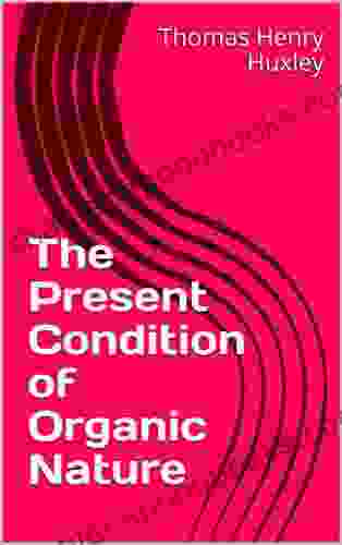 The Present Condition Of Organic Nature