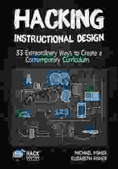 Hacking Instructional Design: 33 Extraordinary Ways to Create a Contemporary Curriculum (Hack Learning Series)