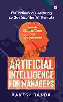 Artificial Intelligence for Managers : For Individuals Aspiring to Get into the AI Domain