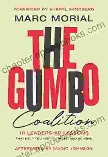 The Gumbo Coalition: 10 Leadership Lessons That Help You Inspire Unite And Achieve