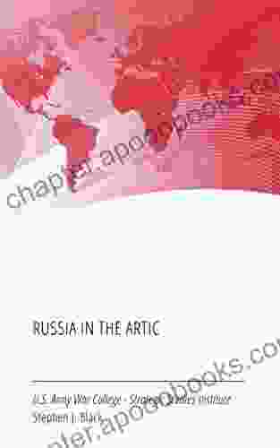 Russia In The Arctic Stephen J Blank