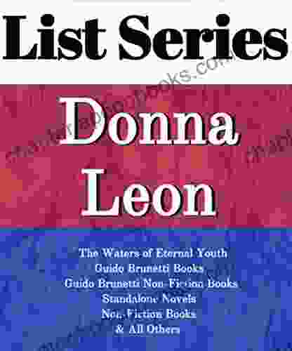 DONNA LEON: READING ORDER: THE WATERS OF ETERNAL YOUTH GUIDO BRUNETTI GUIDO BRUNETTI NON FICTION STANDALONE NOVELS NON FICTION BY DONNA LEON