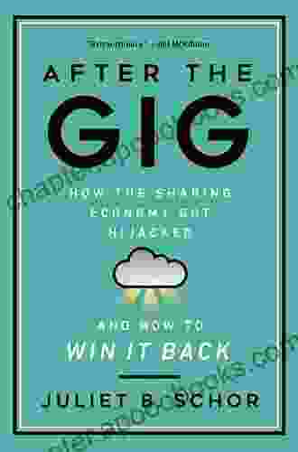 After the Gig: How the Sharing Economy Got Hijacked and How to Win It Back