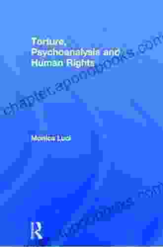 Torture Psychoanalysis and Human Rights