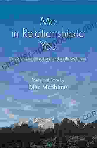 Me In Relationship To You: Reflections On Love Loss And A Life Well Lived