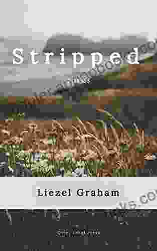 Stripped: Poems Liezel Graham