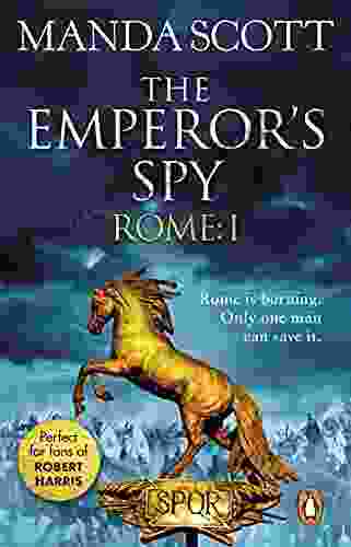 Rome: The Emperor s Spy (Rome 1): A high octane historical adventure guaranteed to have you on the edge of your seat