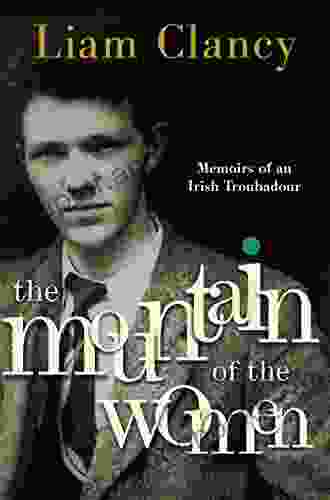 The Mountain Of The Women: Memoirs Of An Irish Troubadour