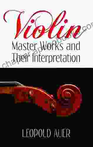 Violin Master Works And Their Interpretation (Dover On Music: Violin)