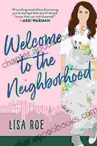 Welcome To The Neighborhood: Funny And Heartfelt Romantic Women S Fiction