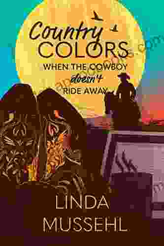 Country Colors: When The Cowboy Doesn T Ride Away