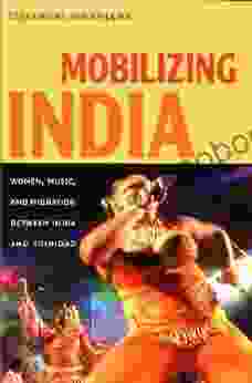 Mobilizing India: Women Music and Migration between India and Trinidad